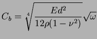 $\displaystyle C_{b}=\sqrt[4]{\frac{Ed^2}{12\rho(1-\nu^2)}}\sqrt{\omega}$