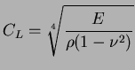$\displaystyle C_{L}=\sqrt[4]{\frac{E}{\rho(1-\nu^2)}}$